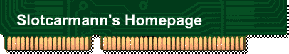 Slotcarmann's Homepage